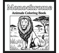 Monochrome Animals Coloring Book: Relaxing Stress Relief, Black and White One-Color Pages for a Moment of Calm, Relaxation, Creativity, and Stress Relief for Adults and Teens