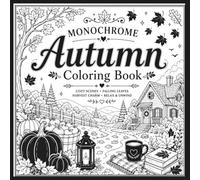 Monochrome Autumn Coloring Book: 40 Bold and Easy One-Color Scenes ; Pumpkin Patches, Apple Orchards, Country Paths and Harvest Charm for Relaxation