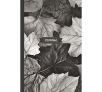 Monochrome Autumn Leaves Journal - Stylish 6 x 9” Notebook, 110 Lined Pages for Writing, Notes, or Daily Journaling: Elegant Black & White Botanical ... for Writers, Students, and Stationery Lovers