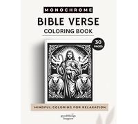 Monochrome Bible Verses Coloring Book: A One Color Christian Coloring Book Featuring Inspirational Scripture, Faith-Based Designs, Crosses, Doves, Biblical Encouragement and Peaceful Coloring Moments