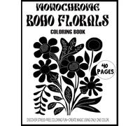 Monochrome Boho Florals: Relaxing One-Color Coloring Book for Adults Stress-Relief Pages of Easy-to-Color Floral Designs Using Just One Shade