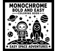 Monochrome Bold and Easy Coloring Book: Easy Space Adventures | Cute Astronauts, Friendly Aliens, Smiling Rockets & Fun Space Scenes for Relaxing Creative Coloring