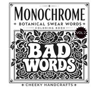 Monochrome Botanical Swear Words Coloring Book for Adults: 50 Bold Botanical One-Pen Bad Word Designs for Stress Relief, Relaxation and Fun