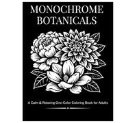 MONOCHROME BOTANICALS: A Calm & Relaxing One-Color Coloring Book for Adults
