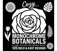 Monochrome Botanicals: A One Color Coloring Book: 120 Bold and Easy Botanical Designs for Adults | Flowers, Leaves, Succulents and Plants in Relaxing Linocut Stencil Style