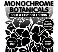 Monochrome Botanicals: Bold & Easy Dot Edition: A Mindful One-Color Coloring Book for Stress Relief and Relaxation