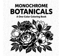 Monochrome Botanicals Coloring Book: Fun Plant Patterns, Tropical Leaves, and Easy Coloring Pages for Kids Ages 4 to 8