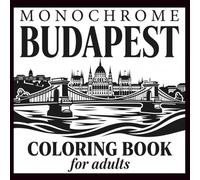 Monochrome Budapest Coloring Book: Relaxing Cityscapes, Landmarks and Danube Views for Adults and Seniors, 30 Single-Sided Pages with Hatch-Pattern Artwork