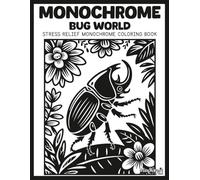 Monochrome: Bug World: A Bold & Easy Stress Relief Monochrome Coloring Book | Unique High Contrast Inverted Line Art for Mindful Relaxation