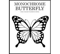 Monochrome Butterfly Coloring Book: One Color Butterfly Designs for Relaxation - Easy, Cozy Stress Relief for Adults, Teens, and All Ages