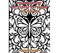 MONOCHROME BUTTERFLY PATTERNS: COLORING BOOK