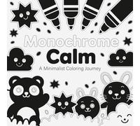 Monochrome Calm: A Minimalist Coloring Journey: Mindful Line Art Pages for Stress Relief, Relaxation, and Quiet Focus