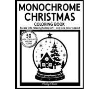 Monochrome Christmas: A High-Contrast Holiday Coloring Book with Relaxing One-Color Silhouette Art for Teens & Young Adults