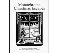 Monochrome Christmas Escapes: An Advent Calendar Coloring Book for Adults and All Ages