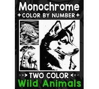 Monochrome Color by Number: Wild Animals: A Minimalist Coloring Book for Adults and Teens - Relax and Reveal Animal Silhouettes in One Color