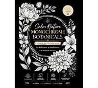 Monochrome coloring book: 100 Black Ink Floral Designs for Relaxation, Stress Relief & Mindfulness