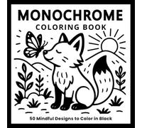 Monochrome Coloring Book: 50 Mindful Designs to Color in Black: Relaxing Single-Color Coloring Pages for Stress Relief, Focus, and Mindfulness