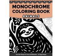 Monochrome Coloring Book - Animals: One Color Designs for Focus and Relaxation