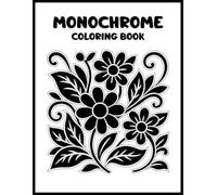 Monochrome Coloring Book: Black and White Line Art for Adults, Minimalist and Relaxing Designs for Stress Relief, Shading Practice, Mindfulness, and Creative Fun
