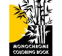 Monochrome Coloring Book: Black and White, Simple and Minimalist Aesthetic Designs - Relaxing and Stress-Relieving Coloring Pages for Adults and Teens