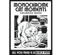 Monochrome Coloring Book - Cat Moments: Relaxing illustrations, one-color, black and white coloring book, for teens, Relaxing Stress Relief , Adults, and all ages