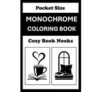 Monochrome Coloring Book Cozy Book Nook Pocket Size: Mini Coloring Book for Adults (4x6) - Black and White One Pen Travel Size Coloring Mindful and Cozy