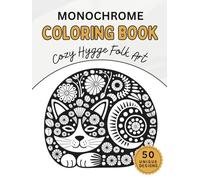 Monochrome Coloring Book : Cozy Hygge Folk Art: One Color Scandinavian Inspired Patterns for Adults - Simple Minimalist Designs for Mindless Relaxation and Stress Relief