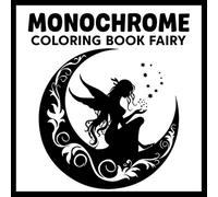 Monochrome Coloring Book Fairy: Whimsical Fairy Silhouette Art for Relaxation and Mindful Creativity - 40 Magical Black and White Designs