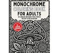 Monochrome Coloring Book for Adults: 50 Unique Monochrome Stoner-Inspired Designs for Stress Relief, Relaxation, and Creativity