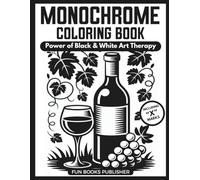 Monochrome Coloring Book for Adults: Power Black & White Art Therapy: 50 One-Color Mixed Illustrations Featuring Abstract Art & Figurative Scenes for Stress Relief and Mindful Focus