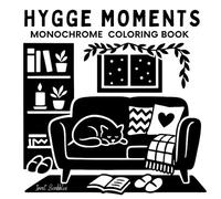 Monochrome Coloring Book: Hygge Moments: A Calm and Cozy One Pen, One Color, Black and White Experience for Kids and Adults