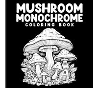 Monochrome Coloring Book: Midnight Mushroom Coloring Pages