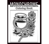 Monochrome Coloring Book: Mindful Collection of Relaxing Designs with Peaceful Landscapes, Cozy Everyday Scenes, Cheerful Flowers for Adults & Teens