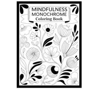 Monochrome Coloring Book: Mindful Patterns for Adults Black & White One Color Designs for Calm and Stillness