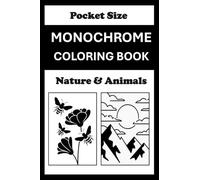 Monochrome Coloring Book Nature And Animals Pocket Size: Black and White One Pen Coloring for Adults & Teens Mini (4x6) Travel Size Coloring for Mindful and Cozy