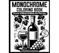 Monochrome Coloring Book - Power of Black & White Art Therapy: One-Color Masterpieces for Adults & Teens: Stress Relief, Mindful Focus & Creative Escape