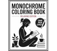 Monochrome Coloring Book Relaxing Edition: Stress-Relief Silhouette Art for Adults Using One Black Pen | Minimalist Black & White Pages for Calm, Focus, and Creativity