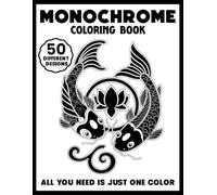Monochrome Coloring Book: Relaxing One-Color Designs for Adults and Teens - Animals, Cities, Patterns & More. All You Need Is Just One Color