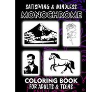 Monochrome Coloring Book: Satisfying & Mindless Black and White Designs - Simple, Minimalist Aesthetic Coloring Pages for Relaxation and Stress Relief, for Adults and Teens