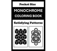 Monochrome Coloring Book Satisfying Patterns Pocket Size: Mini Coloring Book (4x6) - Black and White One Pen Travel Size Coloring Mindful and Cozy Adults Teens