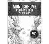 Monochrome Coloring Book Seascapes: 50 Ocean & Underwater Designs for Stress Relief and Mindful Focus | The "Use Just One Color" Anxiety Therapy for Adults & Teens