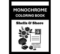 Monochrome Coloring Book Shells & Shore: One Pen Coloring - Seashell and Beach Scene Pages for Adults and All Ages - Nautical Shoreline Designs, and Calming Coastal Art