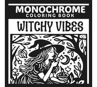 Monochrome Coloring Book Witchy Vibes: for Adults and Teens Using One Color Black and White