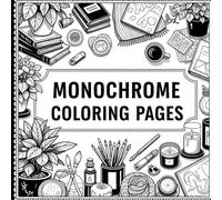 Monochrome Coloring Pages: Mindful Designs in Black and White to Relax, Refocus, and Spark the Artist Within