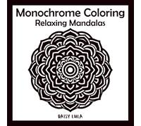 Monochrome Coloring: Relaxing Mandalas