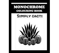 Monochrome Colouring Book: Simply Cacti