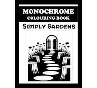 Monochrome Colouring Book: Simply Gardens