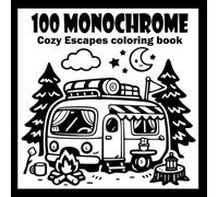Monochrome Cozy Escapes Coloring Book: 100 Cozy Monochrome Designs Featuring Charming Cabins, Hidden Gardens, Peaceful Landscapes, Cozy Homes, Forest ... and Cottagecore Scenes for Adults And Teens