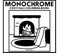 Monochrome Cozy Fall: Relaxing Autumn Coloring Book for Adults and All Fall Lovers - Cozy One Black Pen Escape for Stress Relief