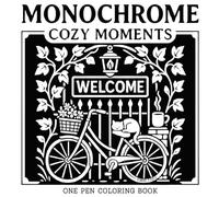 Monochrome Cozy Moments: A Cozy Comfy Coloring Book Featuring Relaxing Illustrations to Enjoy with Just One Pen: Simple Relaxing Designs for Stress Relief, Mindful Creativity, and Everyday Calm